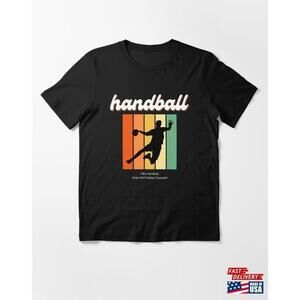 Funny Handball And Dogs Lovers Quotes Shirt I Like Classic